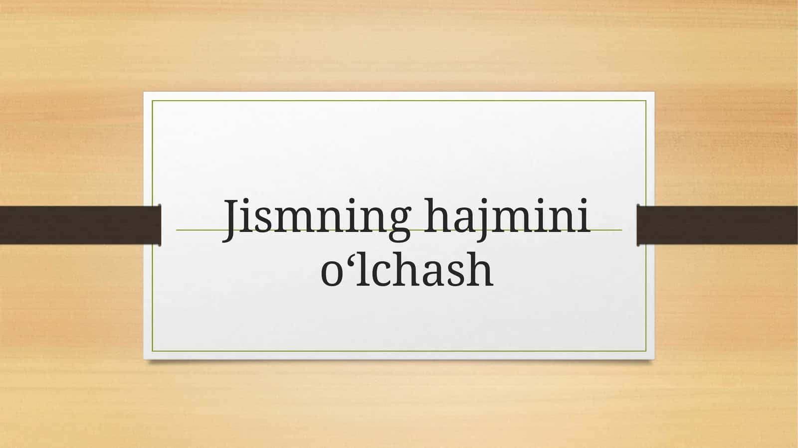 Jismning hajmini o‘lchash 1