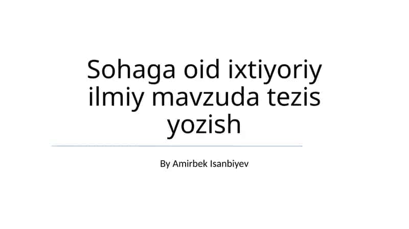 Sohaga oid ixtiyoriy ilmiy mavzuda tezis yozish 1