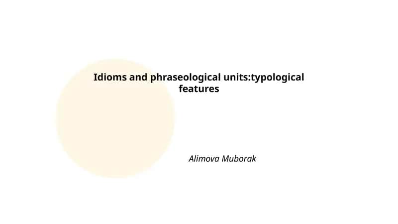 Idioms and phraseological units:typological features 1