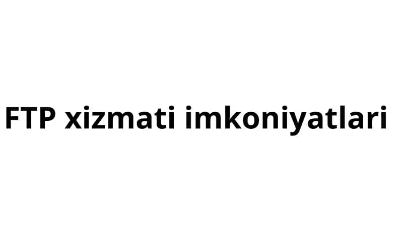 FTP xizmati imkoniyatlari 1