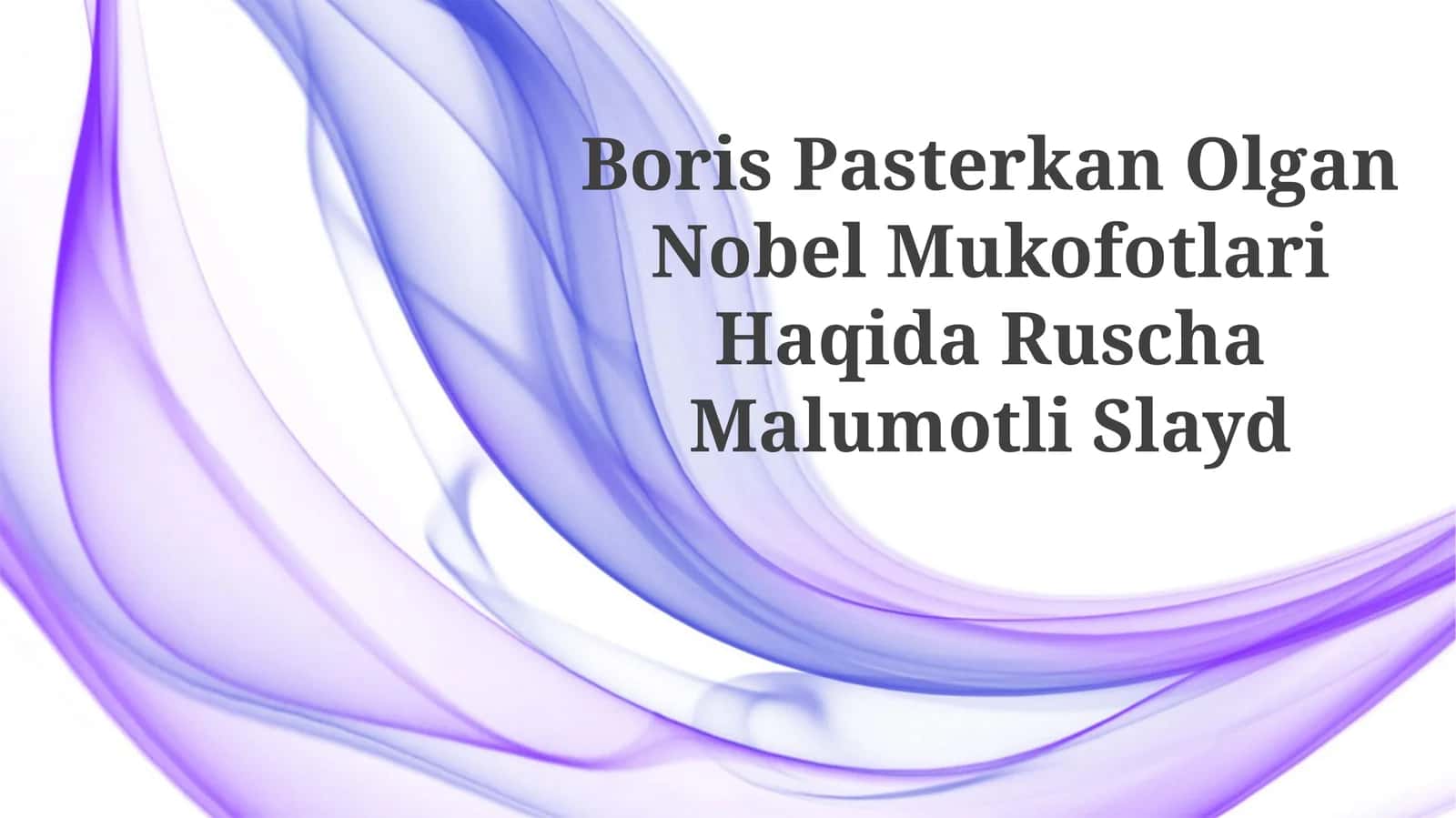 Boris Pasterkan Olgan Nobel Mukofotlari Haqida RuschaMalumotliSlayd 1
