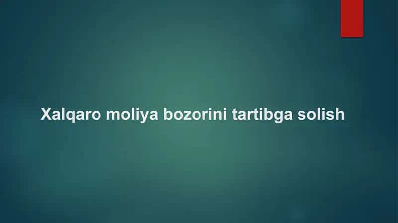 Xalqaro moliya bozorini tartibga solish 1
