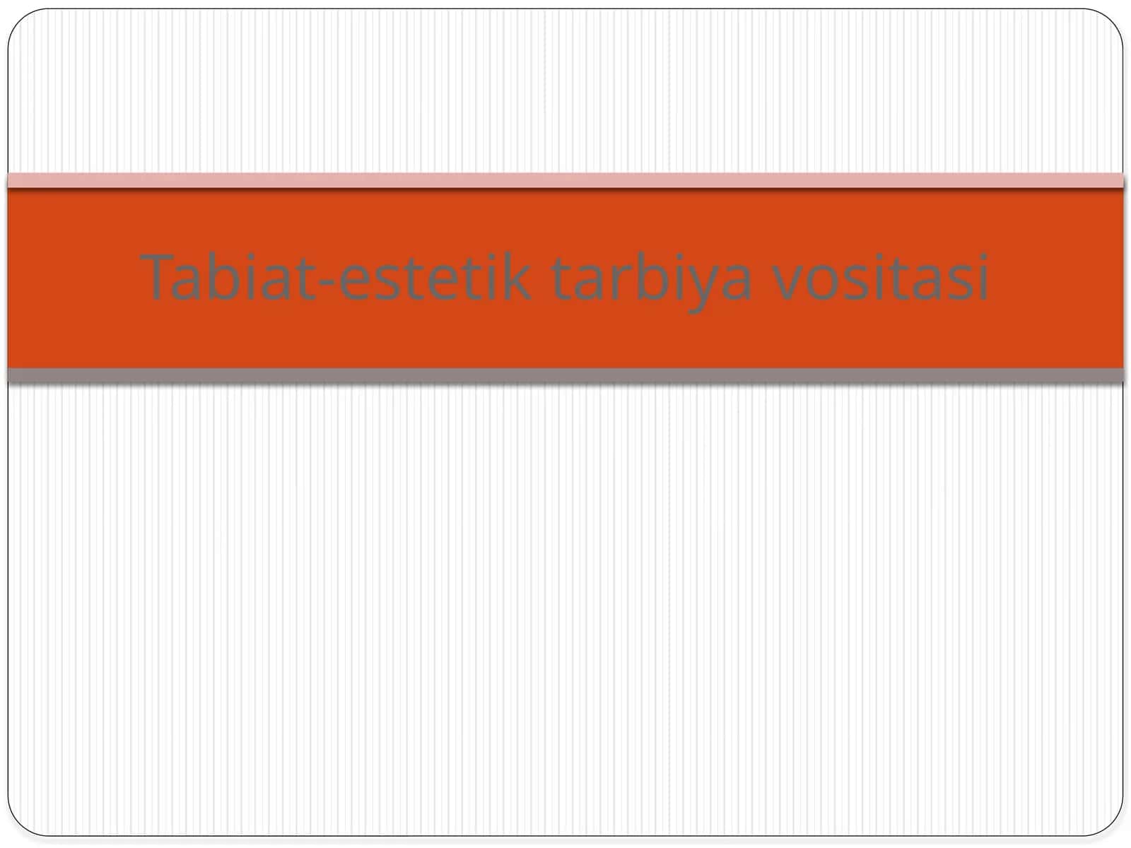 Tabiat-estetik tarbiya vositasi 1