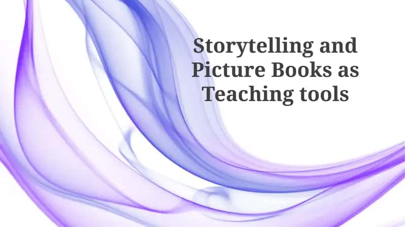 Storytelling and Picture Books as Teaching tools 1