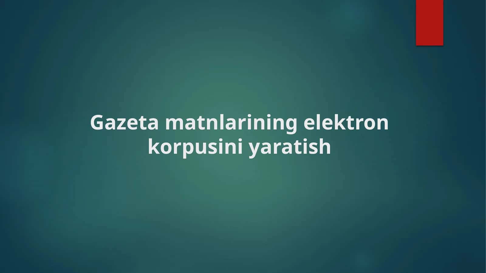 Gazeta matnlarining elektron korpusini yaratish (2) 1