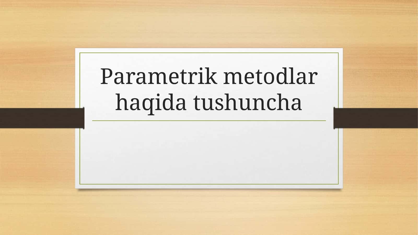 Parametrik metodlar haqida tushuncha 1