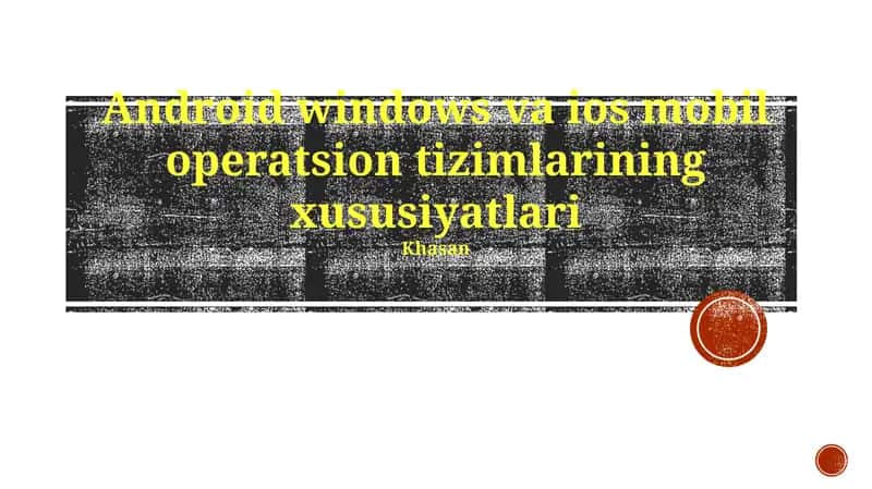 Android windows va ios mobil operatsion tizimlarining xususiyatlari 1