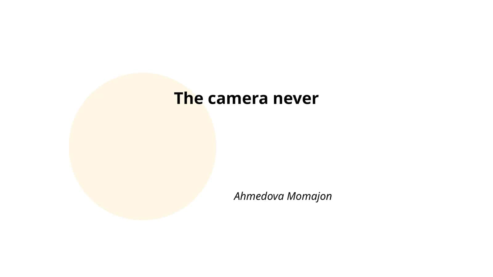The camera never 1