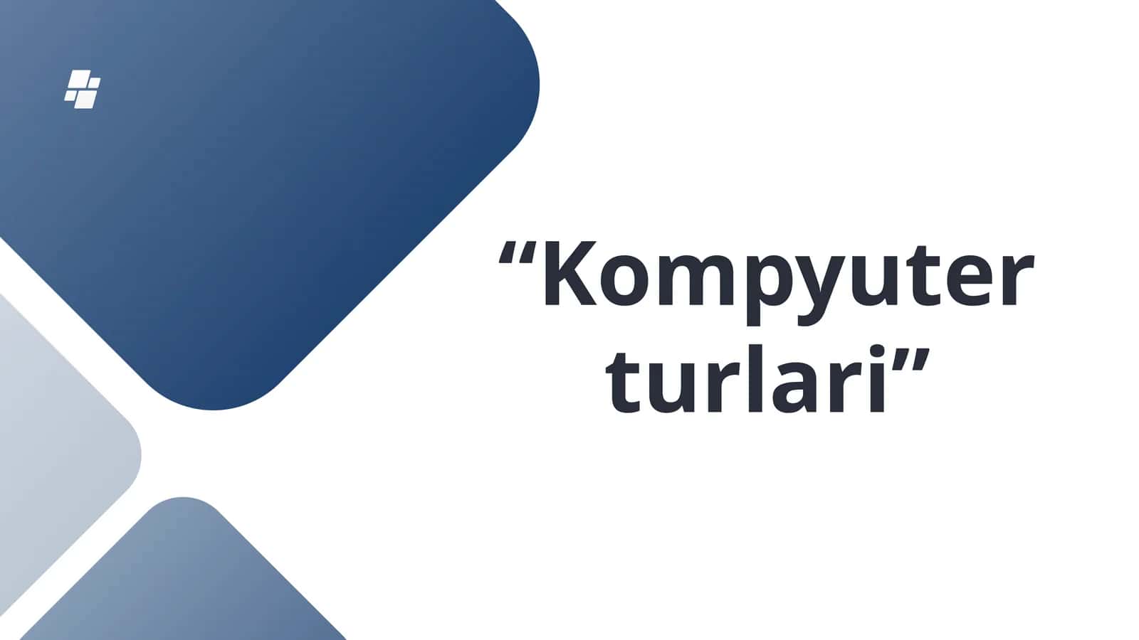 Kompyuter turlari 1