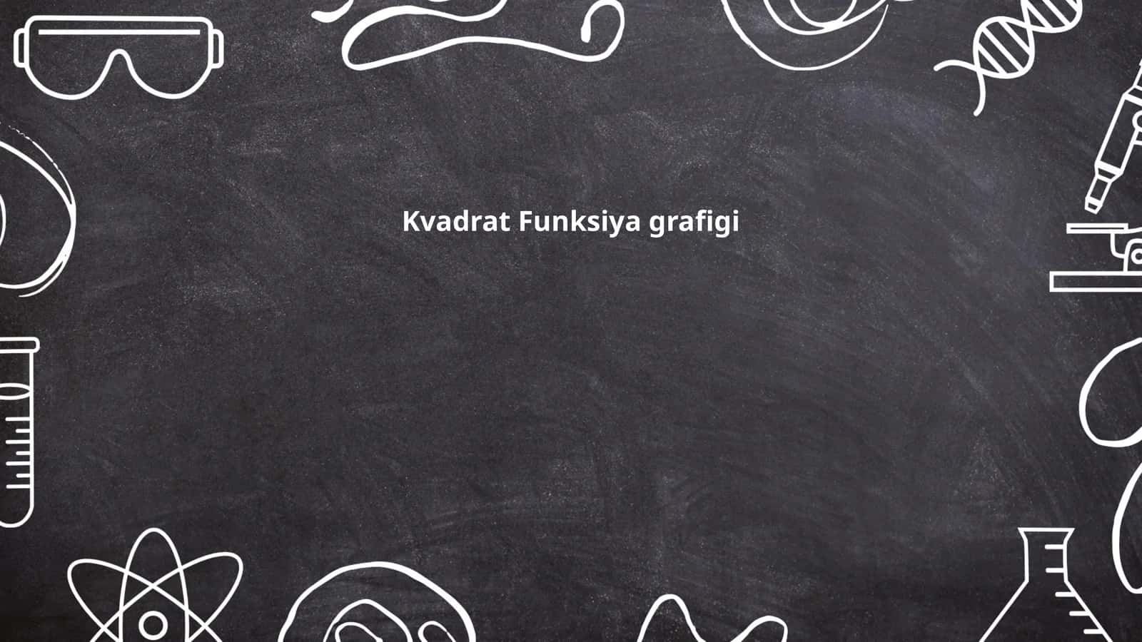 Kvadrat Funksiya grafigi 1