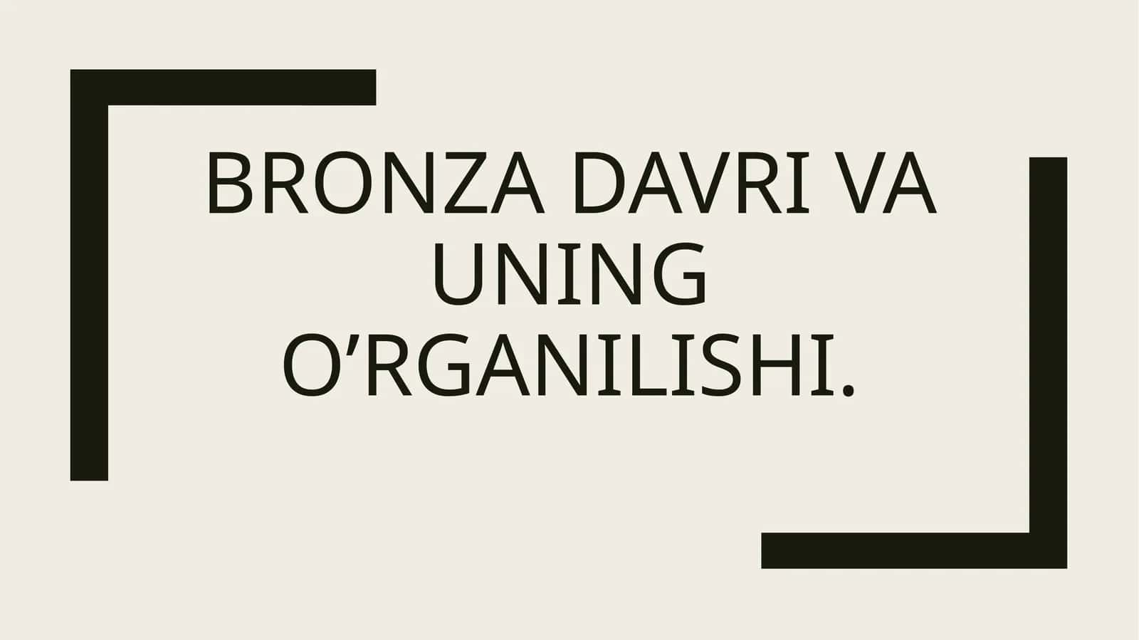 Bronza davri va uning o’rganilishi 1