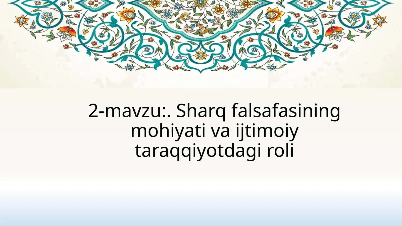 Sharq falsafasining mohiyati va ijtimoiytaraqqiyotdagi roli 1