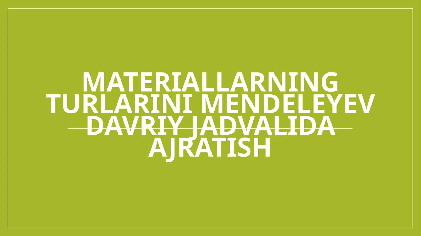 Materiallarning turlarini Mendeleyev davriy jadvalida ajratish 1