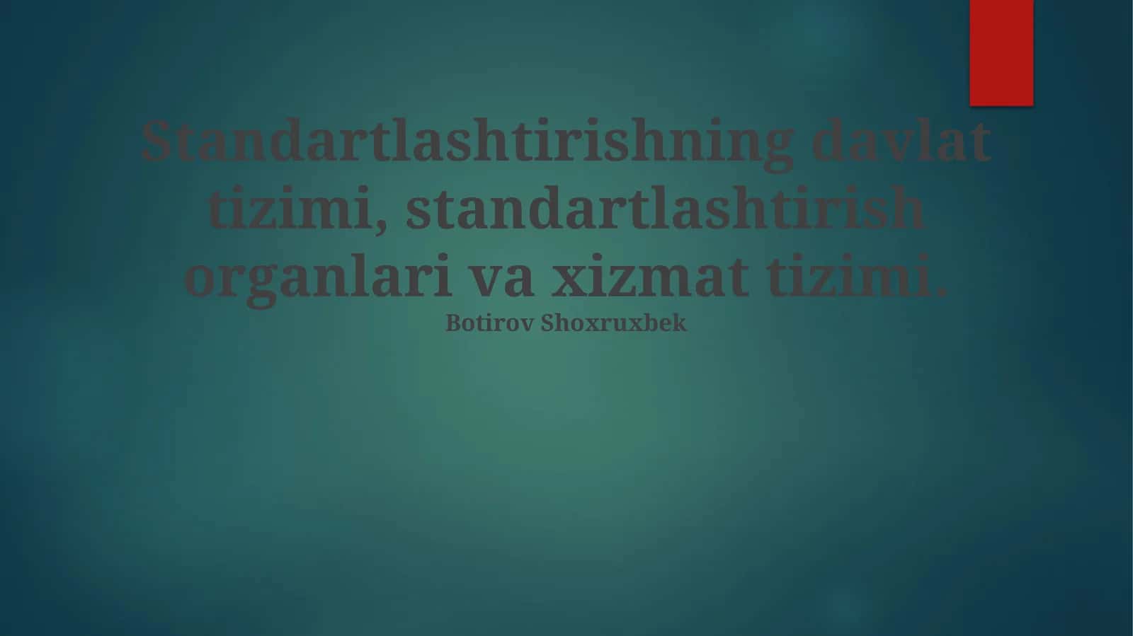 Standartlashtirishning davlat tizimi, standartlashtirish organlari va xizmat tizimi 1