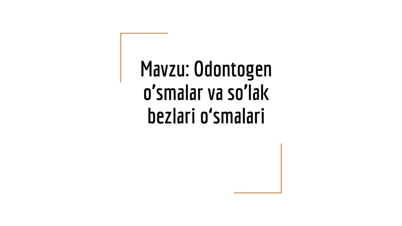 Odontogen o’smalar va so’lak bezlario‘smalari 1