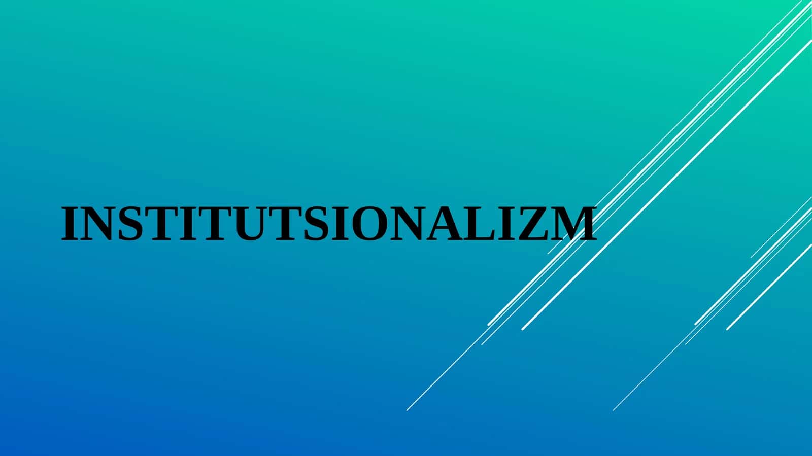 INSTITUTSIONALIZM 1