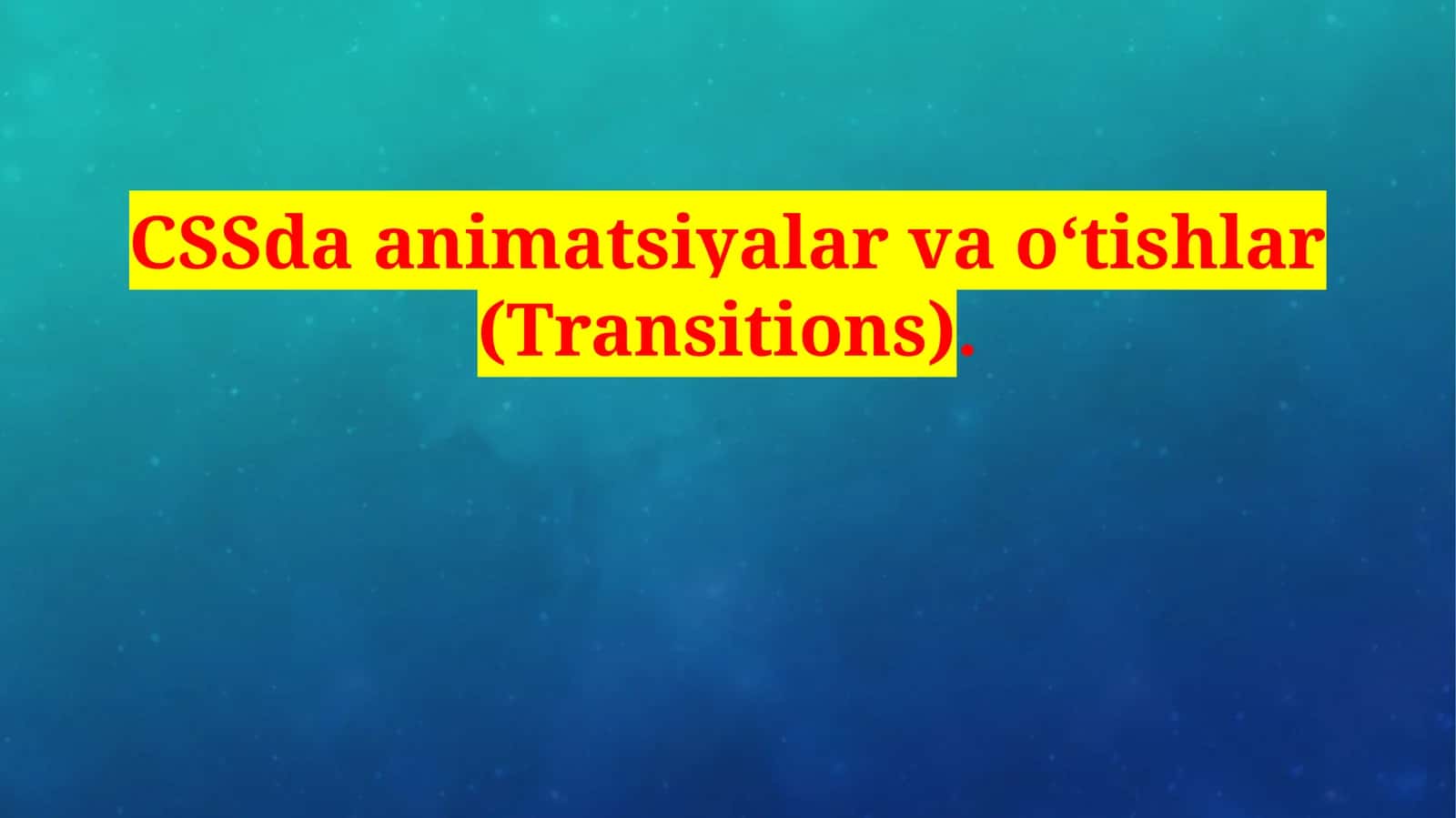 Animatsiyalar va o‘tishlar (Transitions) 1