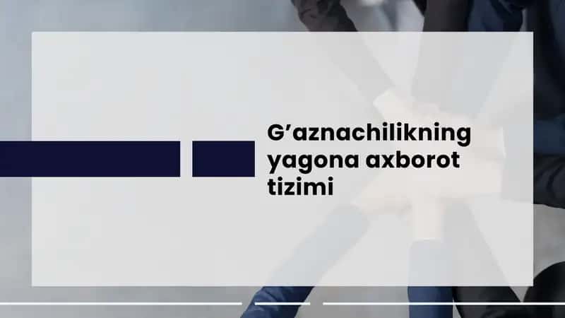 G’aznachilikning yagona axborot tizimi 1