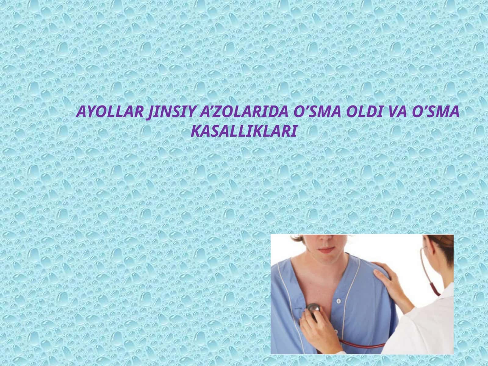 AYOLLAR JINSIY A’ZOLARINING O‘SMA KASALLIKLARI 1