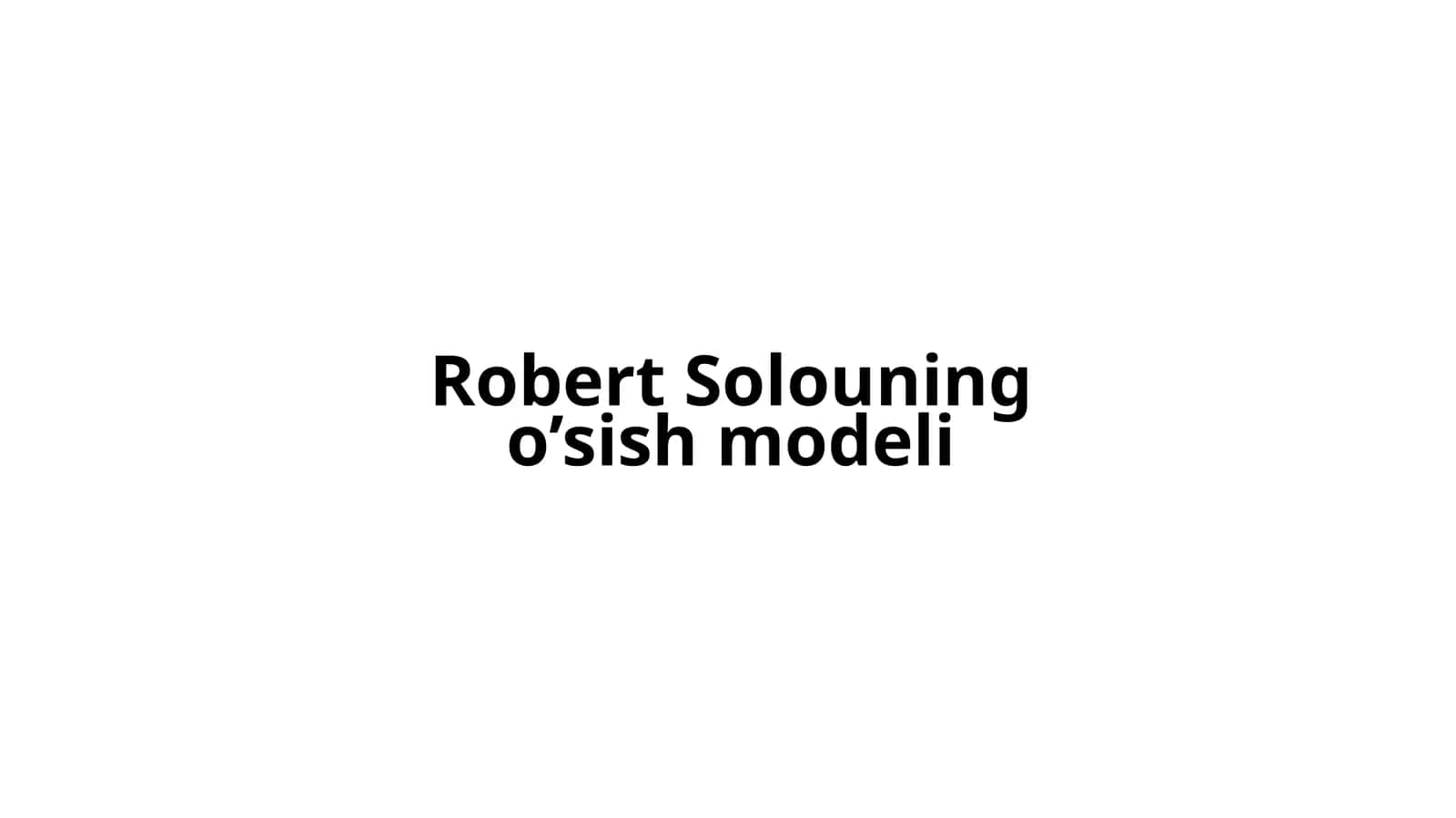 Robert Solouning o’sish modeli 1