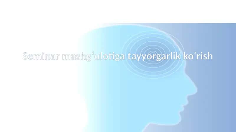 Seminar mashg‘ulotiga tayyorgarlik ko‘rish 1