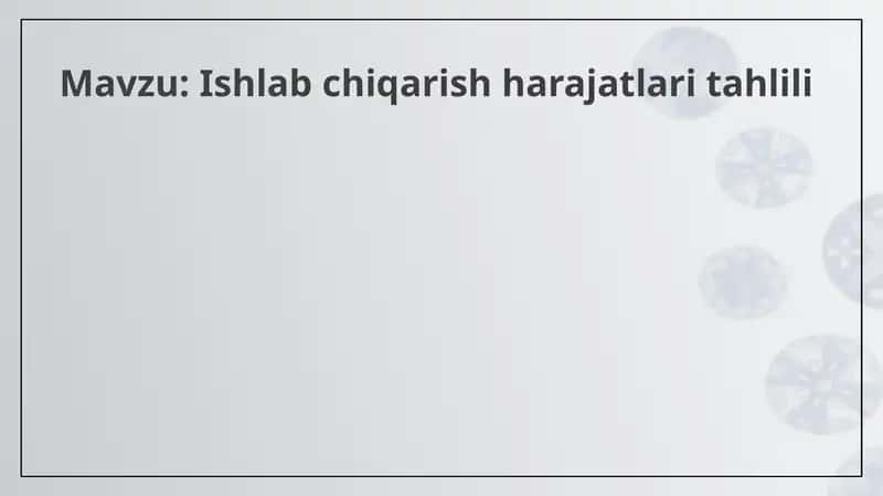 Ishlab chiqarish harajatlari tahlili 1