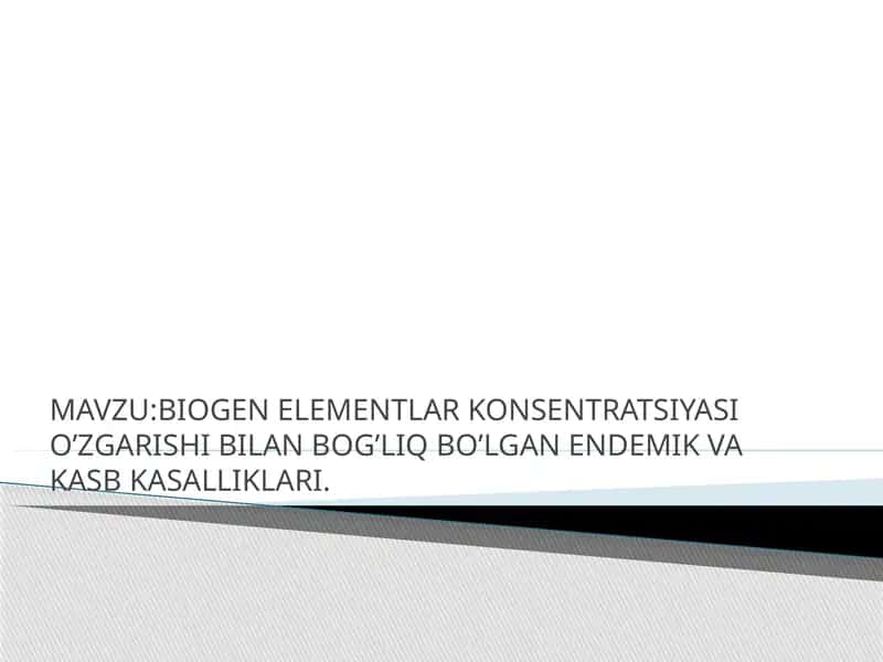 BIOGEN ELEMENTLAR KONSENTRATSIYASI O’ZGARISHI BILAN BOG’LIQ BO’LGAN ENDEMIK VA KASB KASALLIKLARI 1