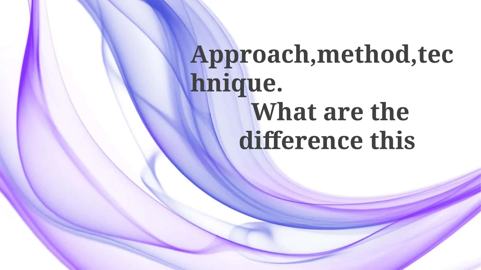 Approach, Method, and Technique 1