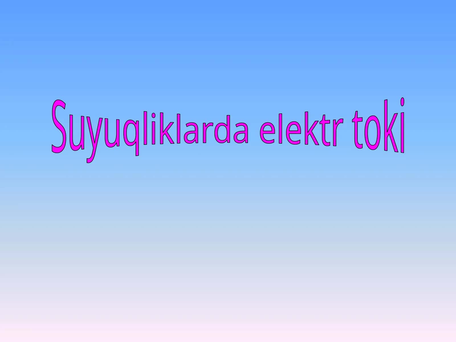 Suyuqliklarda elektr toki 1