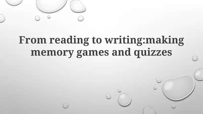 From reading towriting:makingmemory games and quizzes 1