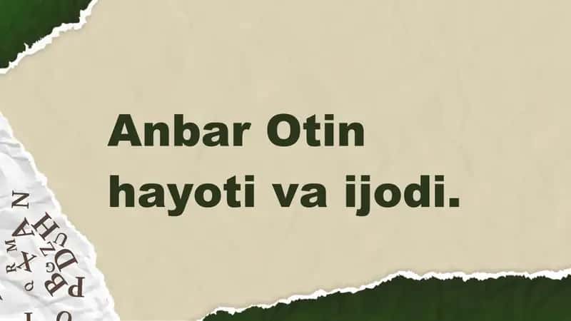 Anbar Otin hayoti va ijodi 1