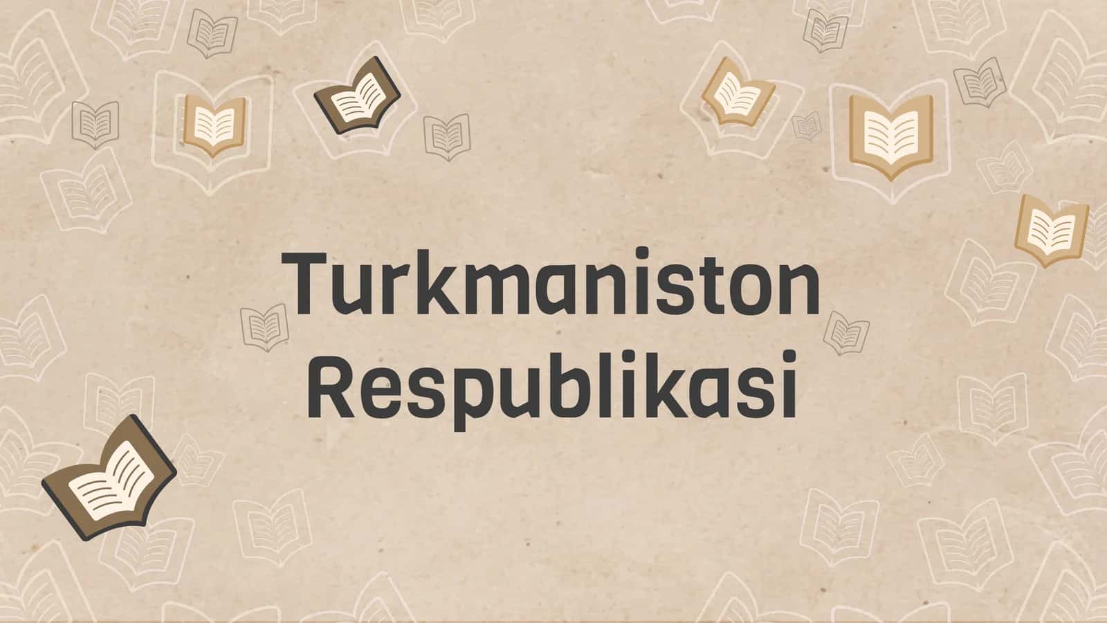 Turkmaniston Respublikasi 1