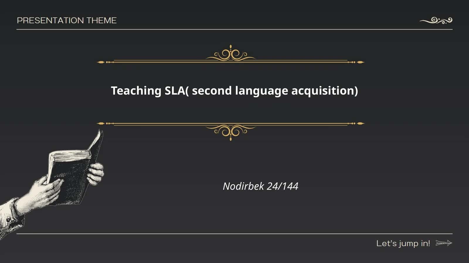 Teaching SLA( second language acquisition) Nodirbek 24/144 1