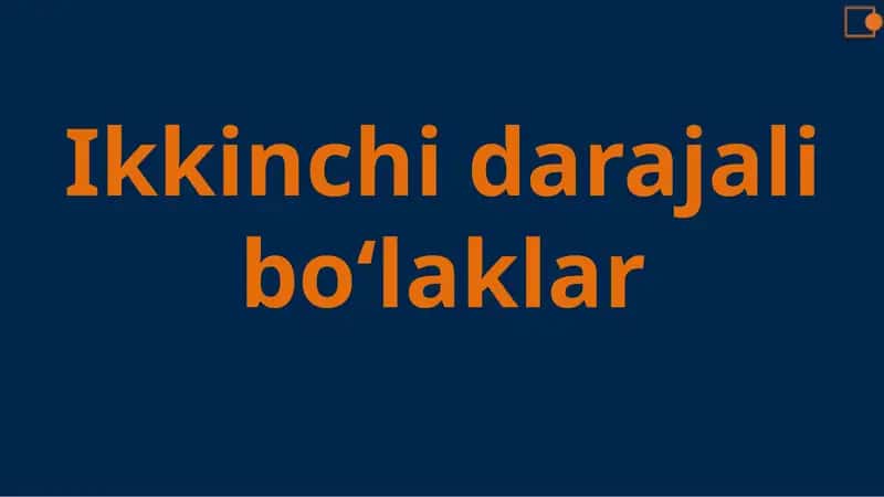 Ikkinchi darajali bo‘laklar 1