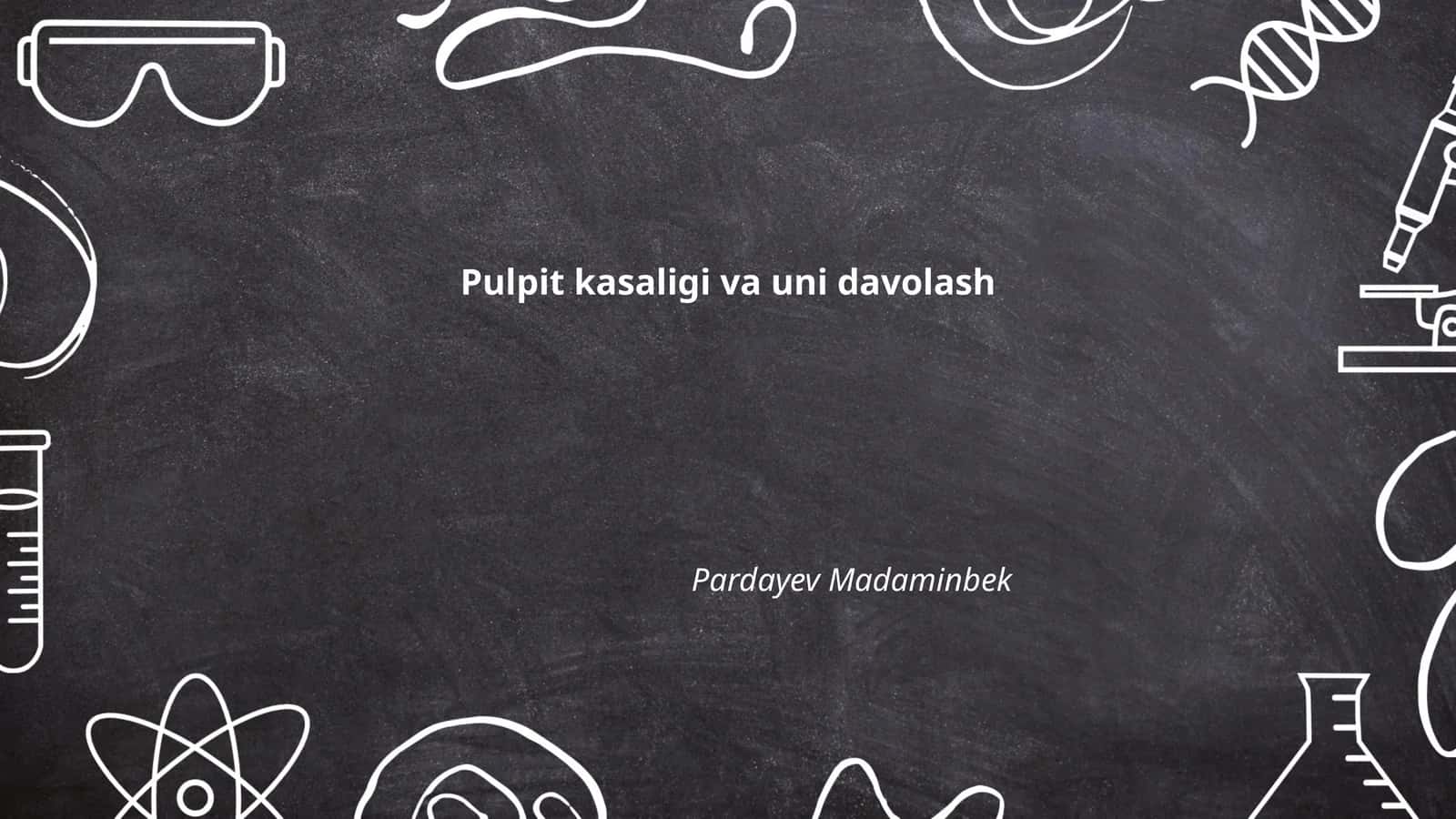 Pulpit kasaligi va uni davolash 1