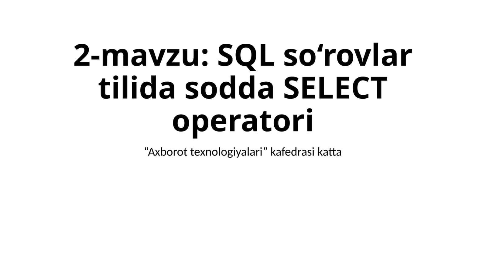 SQL so‘rovlar tilida sodda SELECT operatori 1