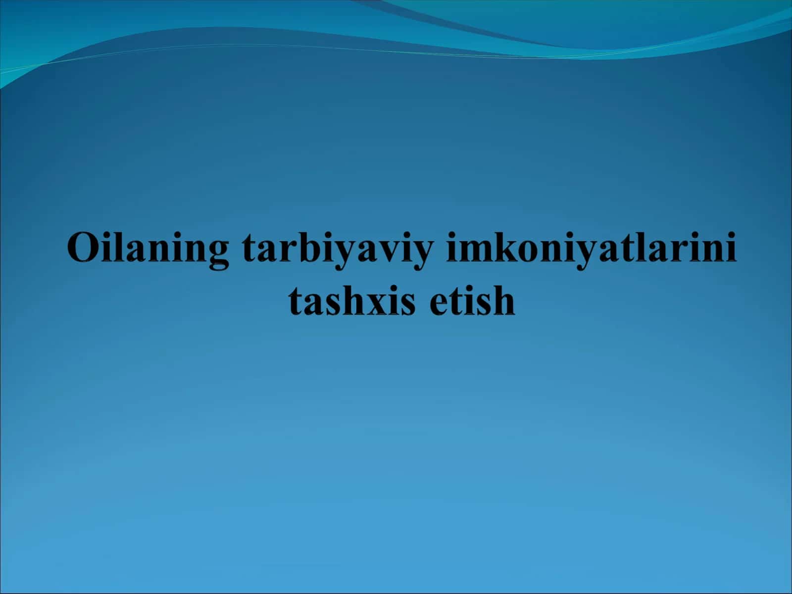 Oilaning tarbiyaviy imkoniyatlarini tashxis etishning maqsad va vazifalari 1