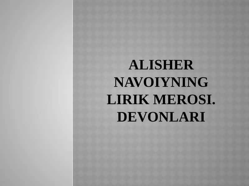 ALISHER NAVOIYNING LIRIK MEROSI. DЕVONLARI 1