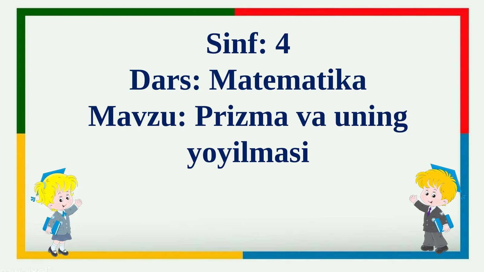 Prizma va uning yoyilmasi. 4-sinf Matematika dars ishlanma 1