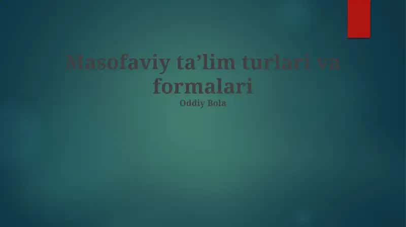 Masofaviy ta'lim turlari va formalari 1