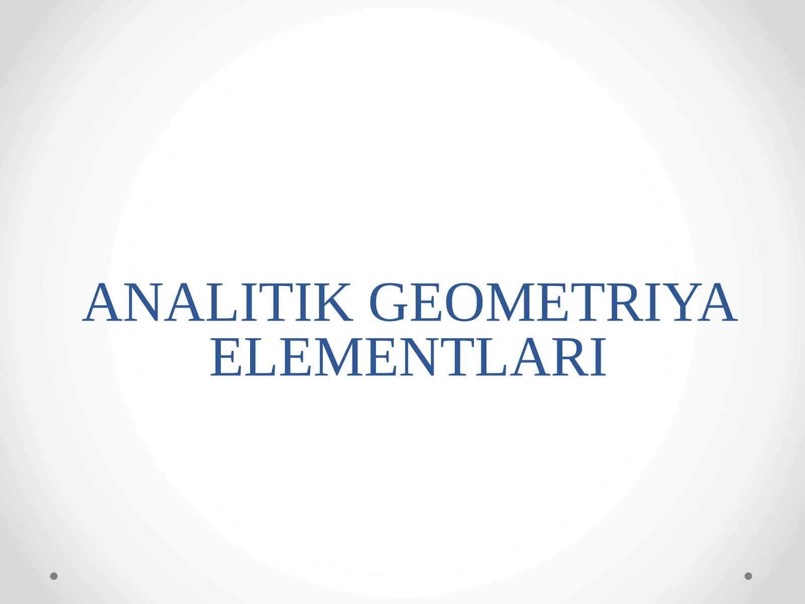 ANALITIK GEOMETRIYA ELEMENTLARI 1