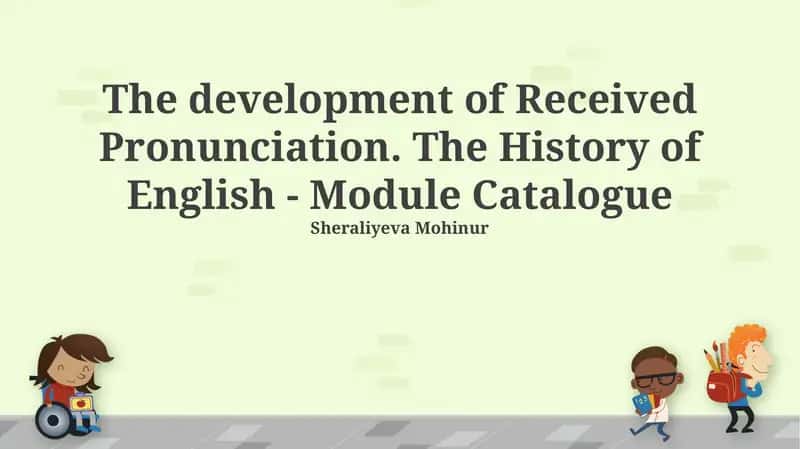 The Development of Received Pronunciation 1