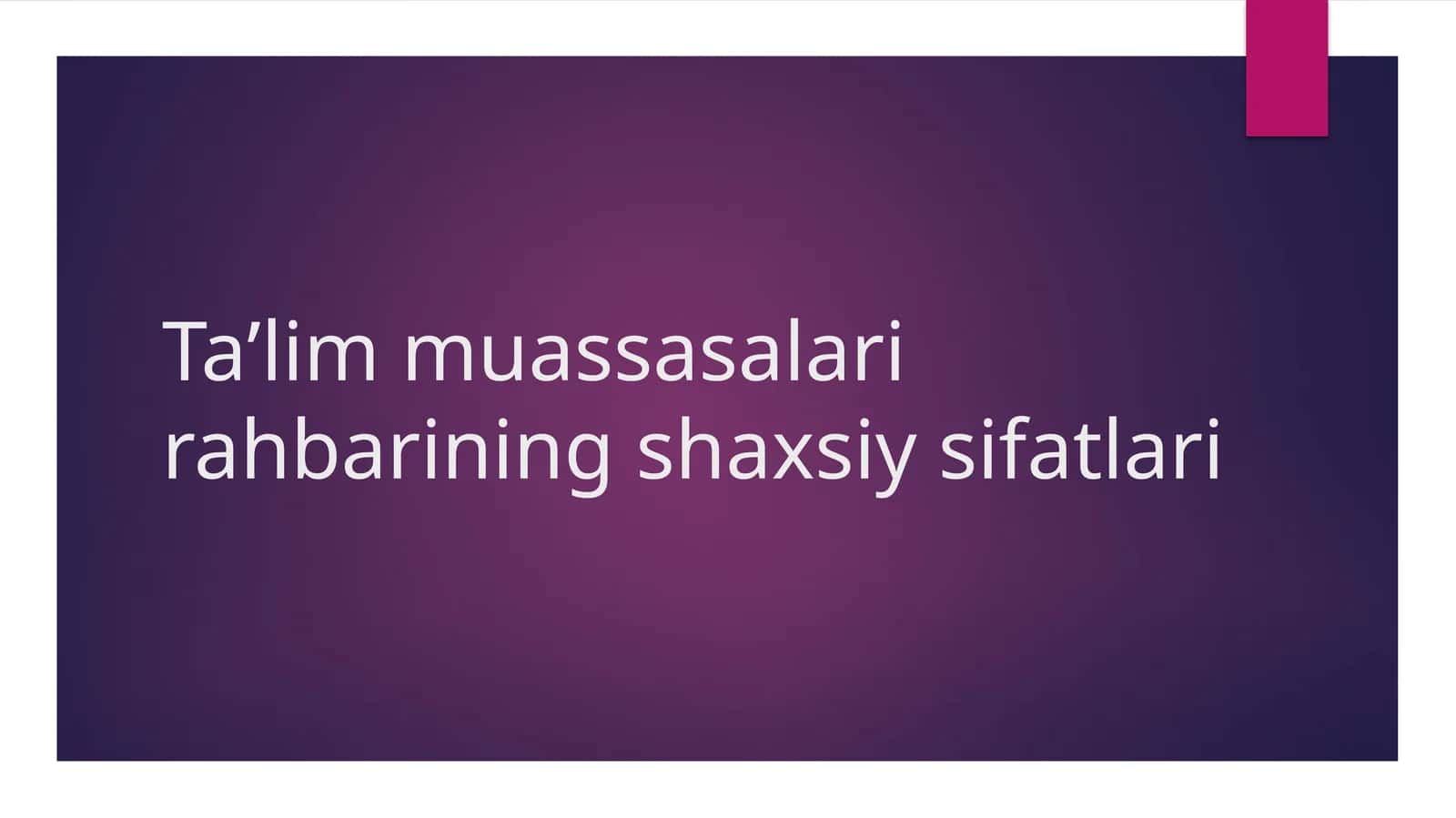 Taʼlim muassasalari rahbarining shaxsiy sifatlari 1