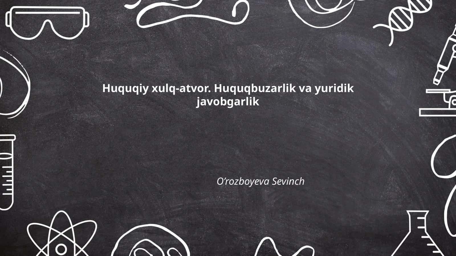 Huquqiy xulq-atvor. Huquqbuzarlik va yuridik javobgarlik 1