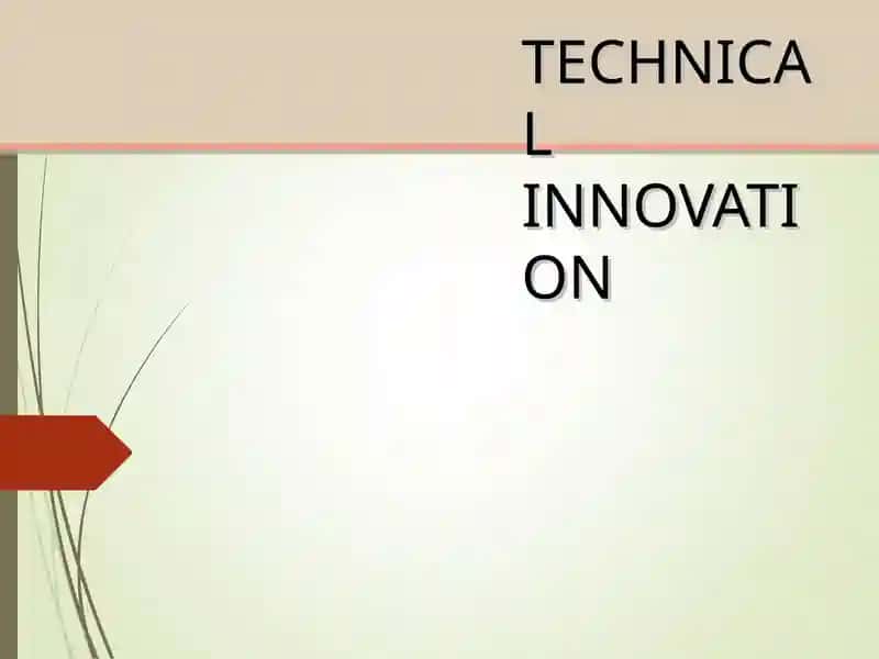 TECHNICAL INNOVATION