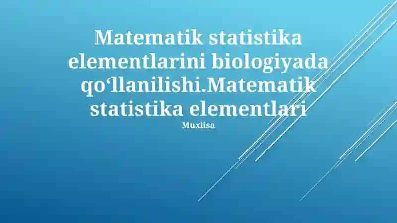 Matematik statistika elementlari va ularning biologiyadagi roli