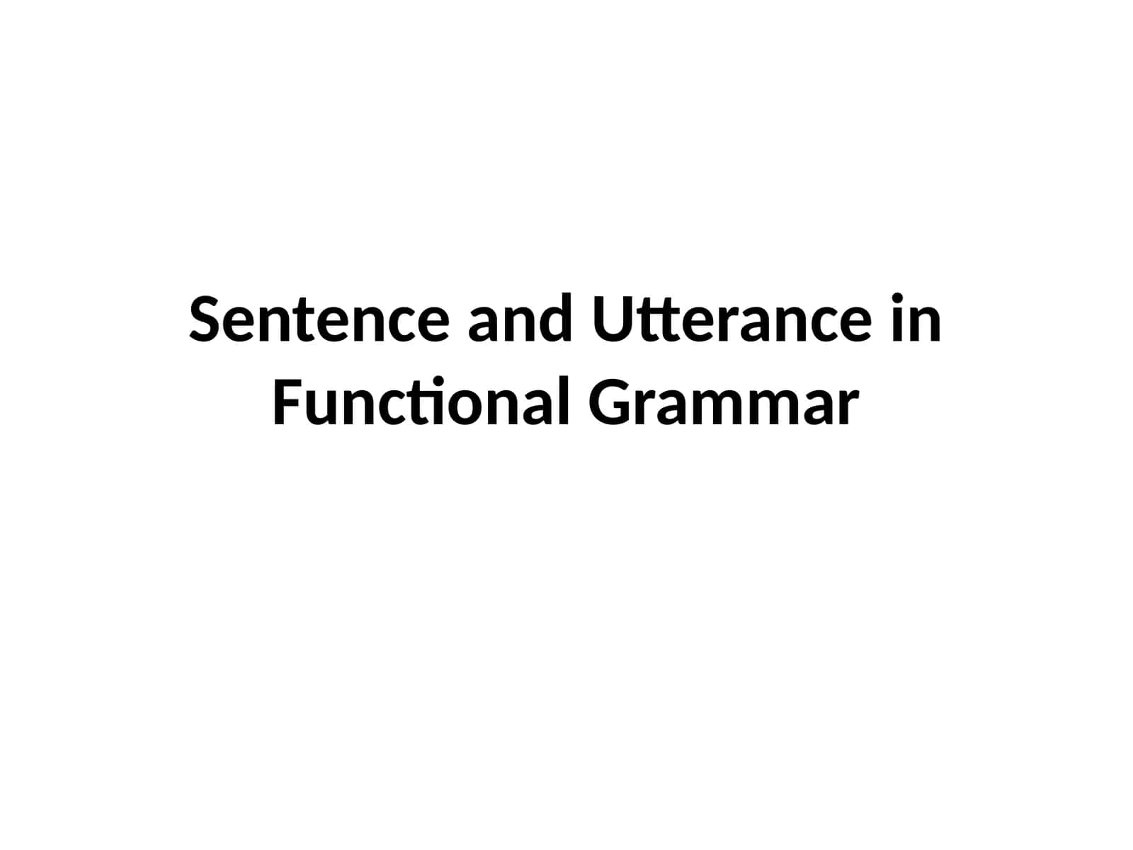 Sentence and Utterance in Functional Grammar 1