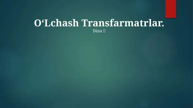 O'lchash Transfarmatrlar 1