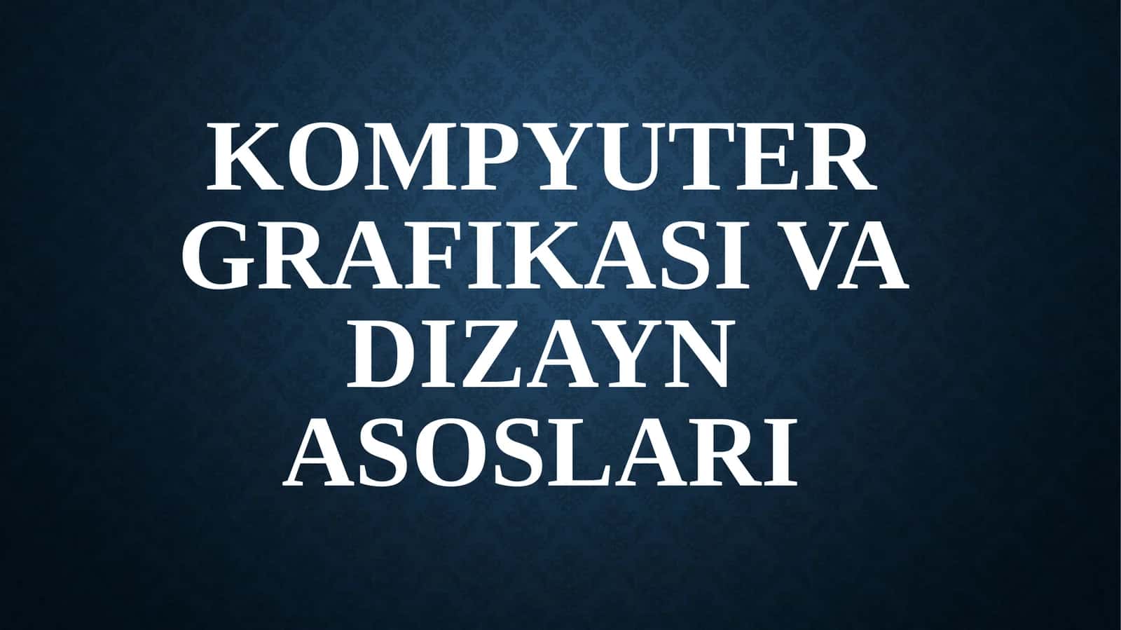 Kompyuter grafikasi va dizayn asoslari 1