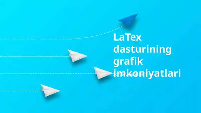LaTex dasturining grafik imkoniyatlari